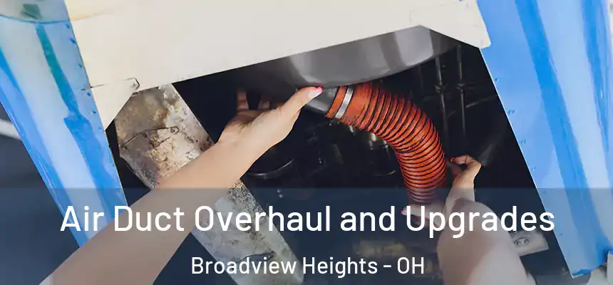  Air Duct Overhaul and Upgrades Broadview Heights - OH