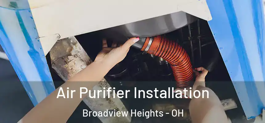  Air Purifier Installation Broadview Heights - OH
