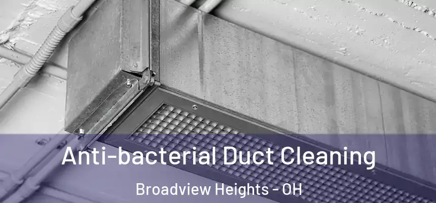  Anti-bacterial Duct Cleaning Broadview Heights - OH