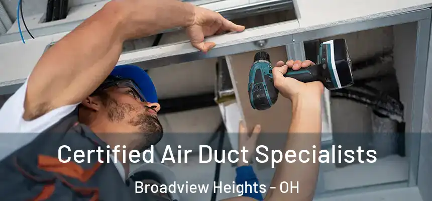  Certified Air Duct Specialists Broadview Heights - OH