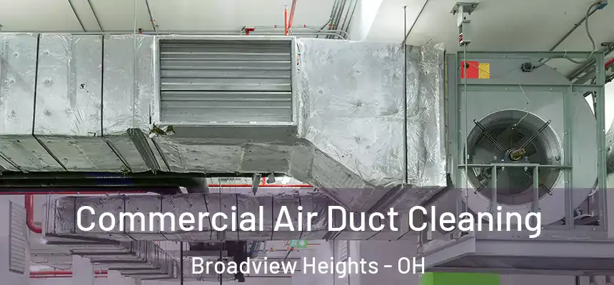 Commercial Air Duct Cleaning Broadview Heights - OH