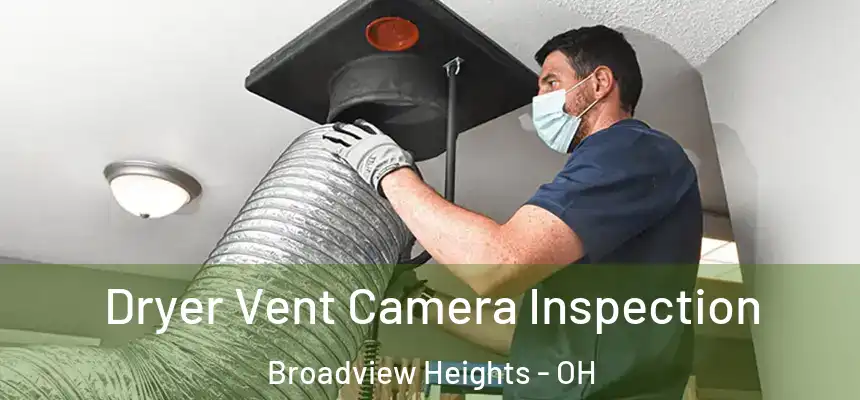  Dryer Vent Camera Inspection Broadview Heights - OH
