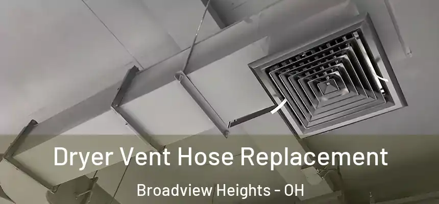 Dryer Vent Hose Replacement Broadview Heights - OH