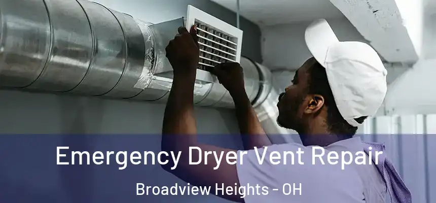  Emergency Dryer Vent Repair Broadview Heights - OH