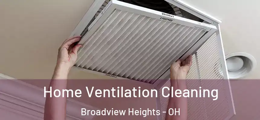  Home Ventilation Cleaning Broadview Heights - OH