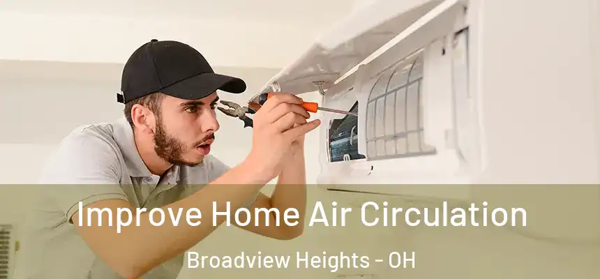  Improve Home Air Circulation Broadview Heights - OH