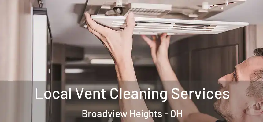  Local Vent Cleaning Services Broadview Heights - OH