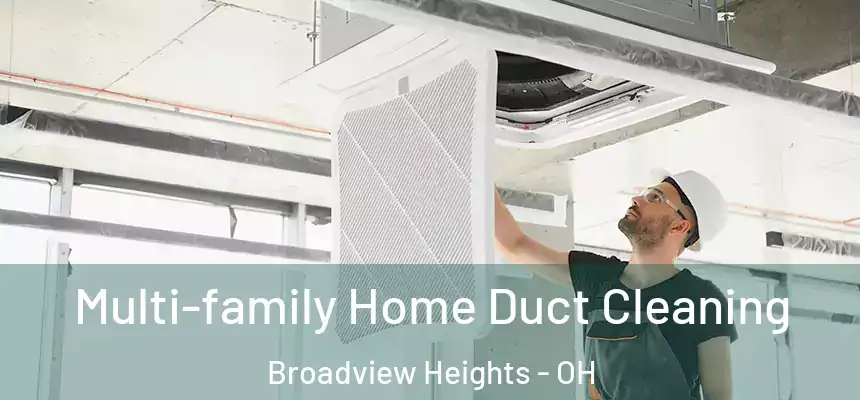Multi-family Home Duct Cleaning Broadview Heights - OH