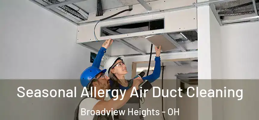  Seasonal Allergy Air Duct Cleaning Broadview Heights - OH