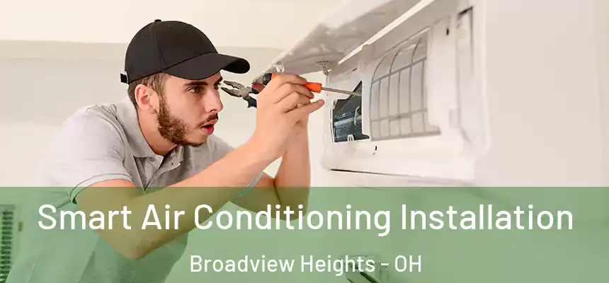  Smart Air Conditioning Installation Broadview Heights - OH