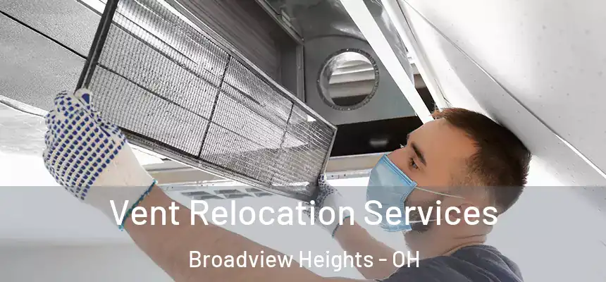  Vent Relocation Services Broadview Heights - OH