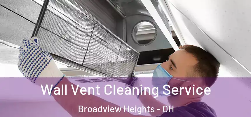  Wall Vent Cleaning Service Broadview Heights - OH